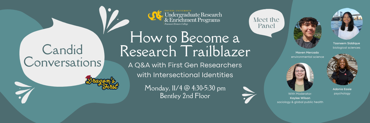 Candid Conversations: How to Become a Research Trailblazer – A Q&A with First Gen Researchers with Intersectional Identities. Monday, 11/4 @ 4:30-5:30pm, Bentley 2nd Floor